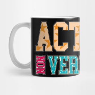 Take Action Not Words | Acta Non Verba | Latin Phrases Gifts Mug